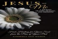 Jesus And Me - A Journey Of Love, Healing, And Freedom