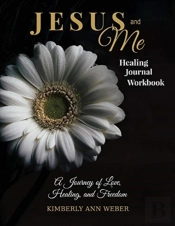 Jesus And Me - Healing Journal Workbook