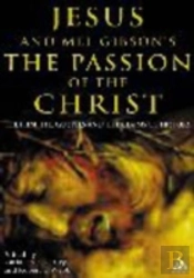 Jesus And Mel Gibson'S The 'Passion Of The Christ'