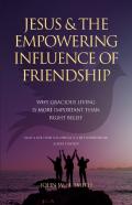 Jesus And The Empowering Influence Of Friendship