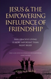 Jesus And The Empowering Influence Of Friendship
