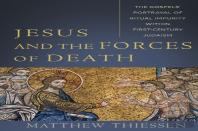 Jesus And The Forces Of Death Â€“ The Gospels` Portrayal Of Ritual Impurity Within Firstâ€“Century Judaism