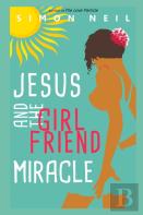 Jesus And The Girlfriend Miracle
