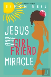 Jesus And The Girlfriend Miracle