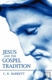 Jesus And The Gospel Tradition