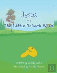 Jesus And The Little Tolaath Worm