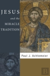 Jesus And The Miracle Tradition