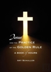 Jesus And The Practice Of The Golden Rul