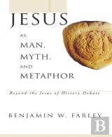 Jesus As Man, Myth, And Metaphor