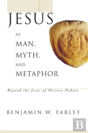 Jesus As Man, Myth, And Metaphor