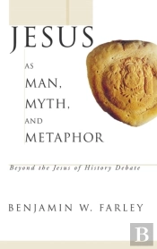 Jesus As Man, Myth, And Metaphor