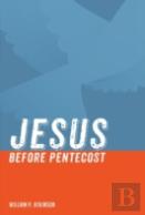 Jesus Before Pentecost