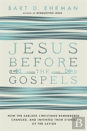 Jesus Before The Gospels