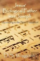 Jesus' Biological Father Was Joseph