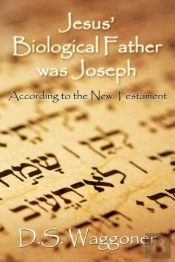 Jesus' Biological Father Was Joseph