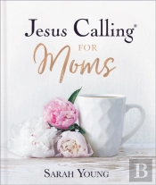 Jesus Calling For Moms, With Full Scriptures
