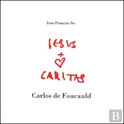 Bertrand.pt - Jesus Caritas - Carlos de Foucauld