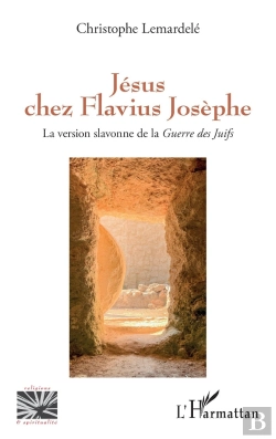 Bertrand.pt - Jésus Chez Flavius Josèphe : La Version Slavonne De La Guerre Des Juifs