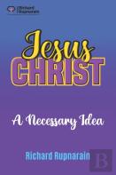 Jesus Christ, A Necessary Idea