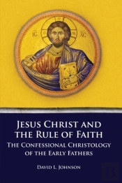 Jesus Christ And The Rule Of Faith
