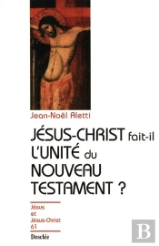 Jésus-Christ Fait-Il L'Unité Du Nouveau Testament ?