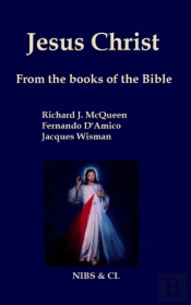 Jesus Christ - From The Books Of The Bible