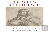 Jesus Christ (His Life, His Teaching, And His Work)