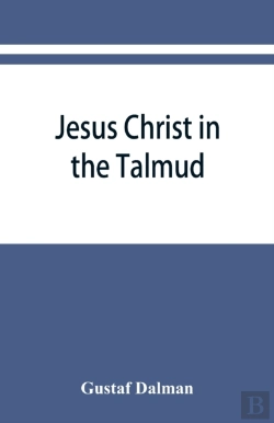 Bertrand.pt - Jesus Christ In The Talmud, Midrash, Zohar, And The Liturgy Of The Synagogue