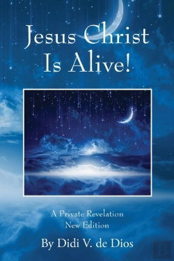 Bertrand.pt - Jesus Christ Is Alive! A Private Revelation New Edition