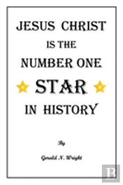 Jesus Christ Is The Number One Star Of History