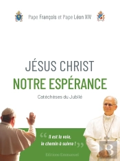 Jésus Christ Notre Espérance : Catéchèses Du Jubilé