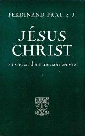 Jésus-Christ, Sa Vie, Sa Doctrine, Son Oeuvre ; 2 Volumes