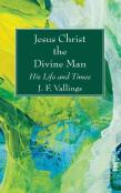 Jesus Christ The Divine Man