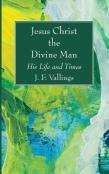 Jesus Christ The Divine Man