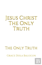 Jesus Christ The Only Truth