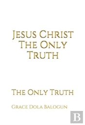 Jesus Christ The Only Truth