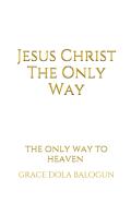 Jesus Christ The Only Way