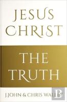 Jesus Christ - The Truth
