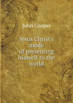 Bertrand.pt - Jesus Christ'S Mode Of Presenting Himself To The World