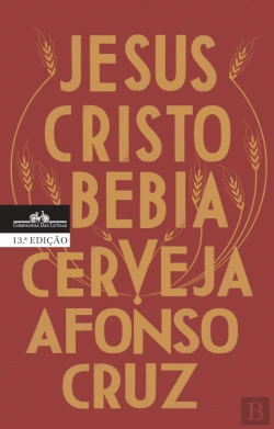 Bertrand.pt - Jesus Cristo Bebia Cerveja