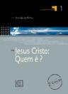Jesus Cristo: Quem é?