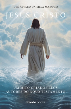 Bertrand.pt - Jesus Cristo - Um Mito Criado pelos Autores do Novo Testamento