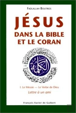 Bertrand.pt - Jésus Dans La Bible Et Le Coran : 1. Le Messie - Le Verbe De Dieu. Lettre À Un Ami