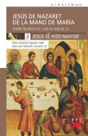 Jesus De Nazaret De La Mano De Maria 2 Jesus Se Hizo Mayor