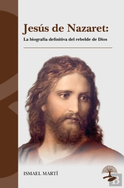 Bertrand.pt - Jesús De Nazaret: La Biografía Definitiva Del Rebelde De Dio