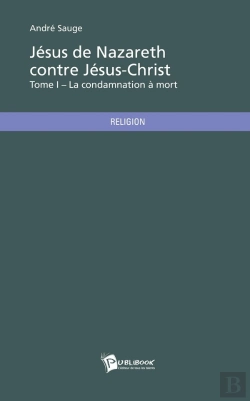 Bertrand.pt - Jésus De Nazareth Contre Jésus-Christ - Tome 1