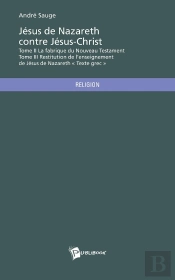 Jésus De Nazareth Contre Jésus-Christ Tome 2 Et 3