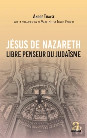 Jésus De Nazareth : Libre Penseur Du Judaïsme