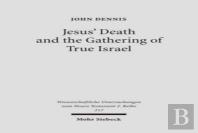 Jesus' Death And The Gathering Of True Israel