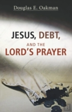 Bertrand.pt - Jesus, Debt, And The Lord'S Prayer: First-Century Debt And Jesus' Intentions